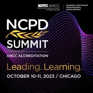 NCPD Summit. ANCC Accreditation. Leading. Learning. October 10-11, 2023. Chicago.